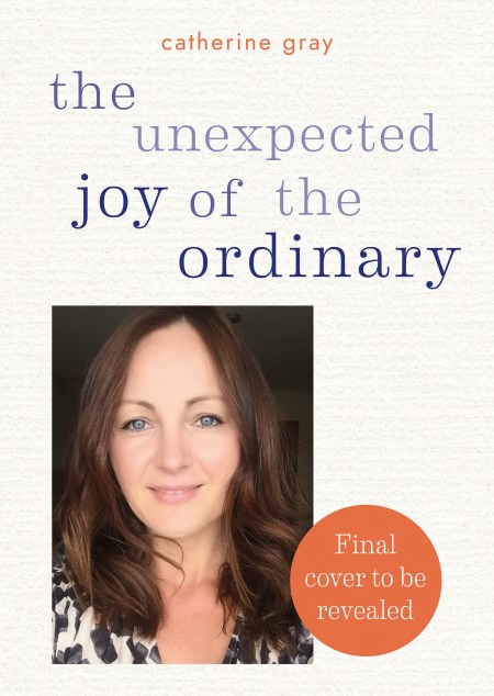 The Unexpected Joy of the Ordinary