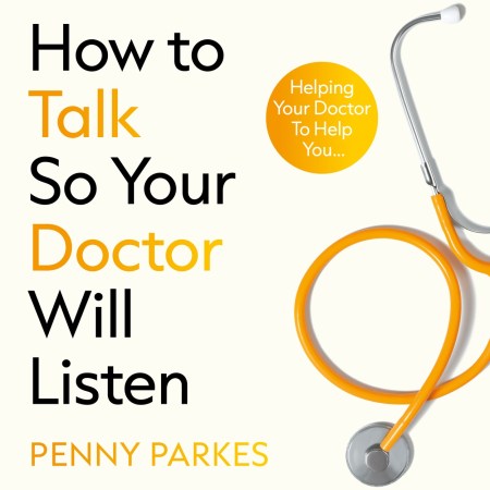 How To Talk So Your Doctor Will Listen