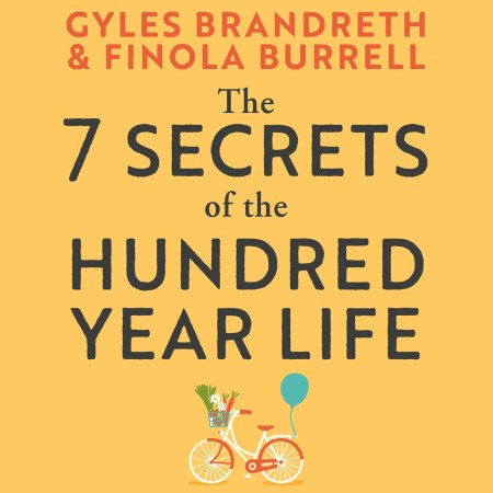 The 7 Secrets of the Hundred-Year Life