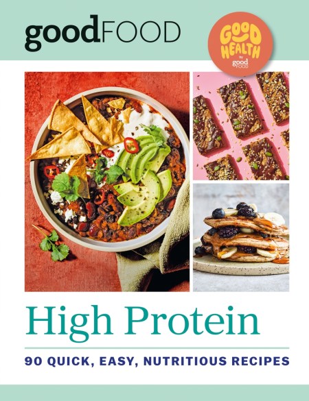 Good Health by GOOD FOOD: High Protein
